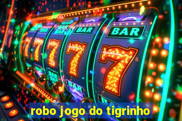 robo jogo do tigrinho